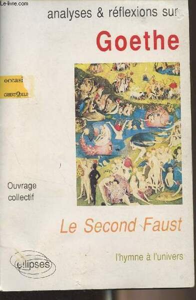 Goethe, Le Second Faust, l'hymne à l'univers - "Analyses & réflexions"