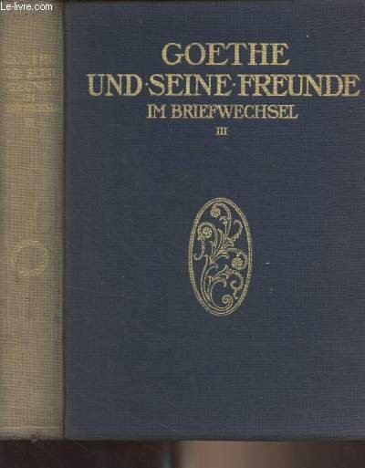 Goethe und seine Freunde im briefwechsel - Dritter band