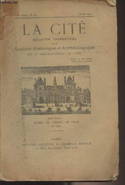 La Cité, Bulletin trimestriel de la Société Historique et Archéologique du IVe arrondissement de Paris - 13e année n°49 Janv. 1914 - Liste des membres du Comité et des sociétaires par M. - Nomenclature des publications par G.H. - La Colonne de Juillet pa
