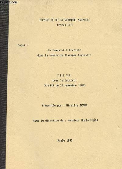 Le temps et l'éternité dans la poésie de Giuseppe Ungaretti - Thèse pour le doctorat (arrêté du 23 novembre 1988) Université de la Sorbonne nouvelle, année 1990