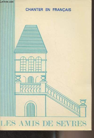 Les Amis de Sèvres - N°3 Sept. 1980 - (99e numéro) - Chanter en français - Intro - Chanson et société : l'orientation de l'opinion par la chanson - "Chante, et le Québec ne mourra jamais" - Le français par la chanson - Des chansons au cours de français -