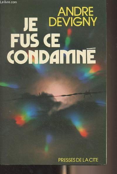 Je fus ce condamné