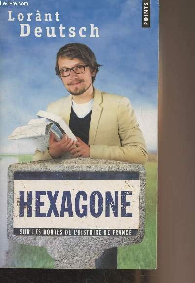 Hexagone, sur les routes de l'histoire de France - "Points" …