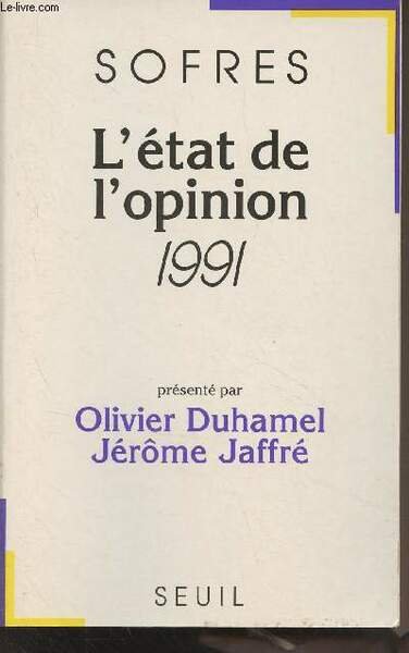 L'état de l'opinion 1991 (présenté par Olivier Duhamel, Jérôme Jaffré)