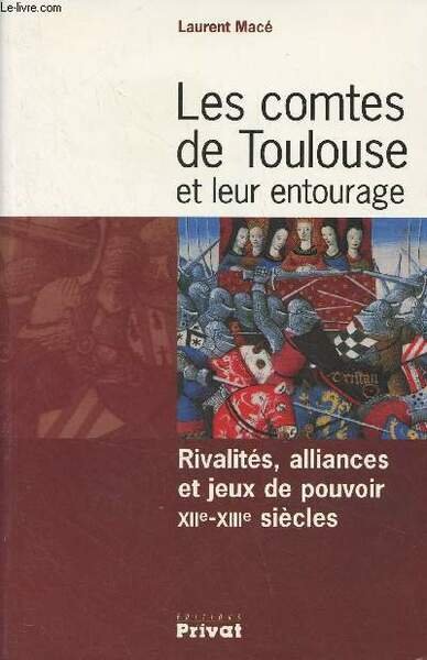 Les comtes de Toulouse et leurs entourage (XIIe-XIIIe siècles) - …
