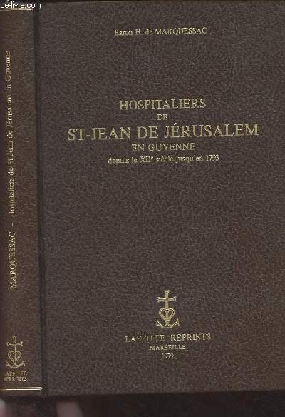 Hospitaliers de St-Jean de Jérusalem en Guyenne depuis le XIIe siècle jusqu'en 1793