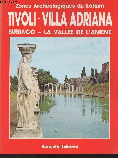 Tivoli - Villa Adriana - Subiaco - La vallée de l'Aniene - "Zones archéologiques du Latium"