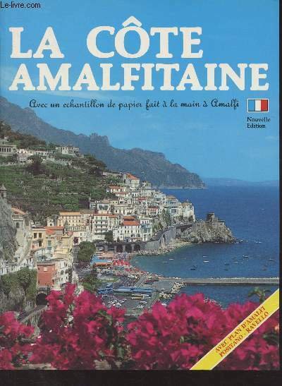 La côte Amalfitaine (Positano, Praiano, Furore, Conca dei Mariri, Amalfi, Atrani, Ravello, Minori, Maiori, Erchie, Cetara, Vietri, Salerne) Nouvelle édition