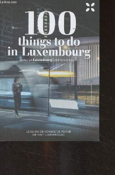 100 things to do in Luxembourg - Le guide de …