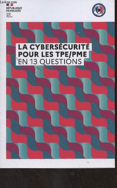 La cybersécurité pour les TPE/PME en 13 questions