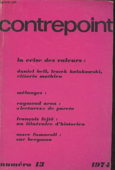 Contrepoint n°13 1974 - La crise des valeurs : Les contradictions culturelles du capitalisme - La revanche du sacré - Le plus religieux des mondes - Entre l'ordre et le désordre - Bergman, Brecht, Grotowski : trois couleurs de notre spectre - La mort inve