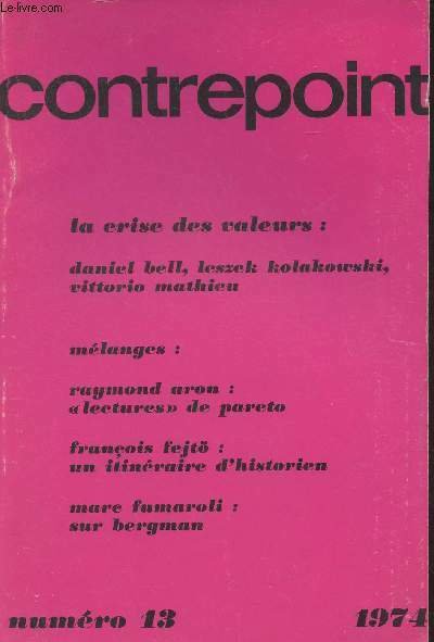 Contrepoint n°13 1974 - La crise des valeurs : Les contradictions culturelles du capitalisme - La revanche du sacré - Le plus religieux des mondes - Entre l'ordre et le désordre - Bergman, Brecht, Grotowski : trois couleurs de notre spectre - La mort inve