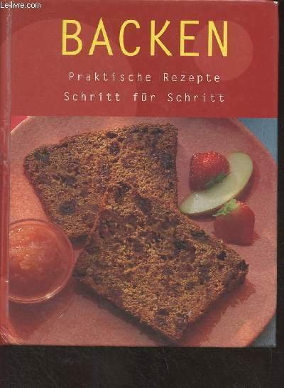 Backen - Praktische Rezepte Schritt für Schritt
