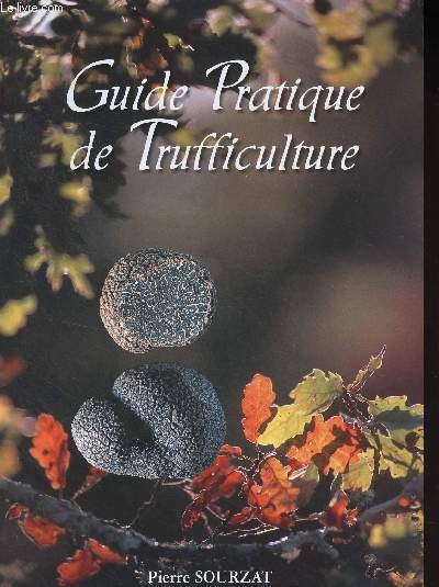 Guide pratique de Trufficulture (4e édition)