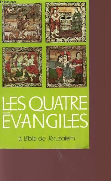LES QUATRE EVANGILES - LA BIBLE DE JERUSALEM.