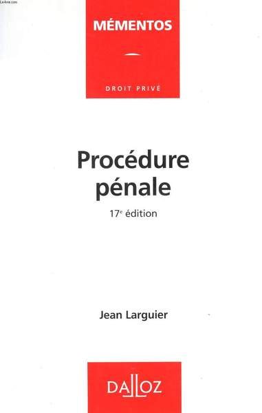 PROCEDURE PENALE - 17� EDITION - MEMENTOS - DROIT PRIVE.