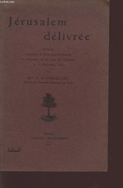 JERUSALEM DELIVREE - DICSOUS PRONONCE A SAINT JULIEN LE PAUVRE EN L'HONNEUR DE LA PRISE DE JERUSALEM LE 23 DECEMBRE 1917.