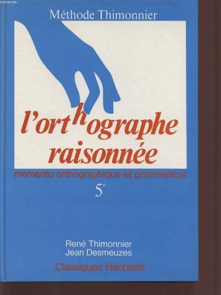 L'ORTHOGRAPHE RAISONNEE - CLASSE DE 5� - MEMENTO ORTHOGRAPHIQUE ET …