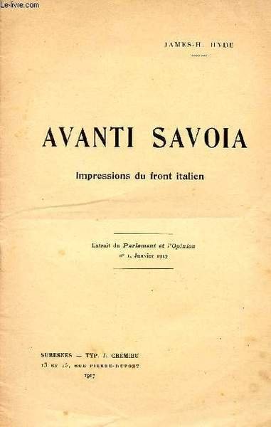 AVANTI SAVOIA - IMPRESSIONS DU FRONT ITALIEN / EXTRAIT DU PARLEMENT ET L'OPINION - N�1 - JANVIER 1917.