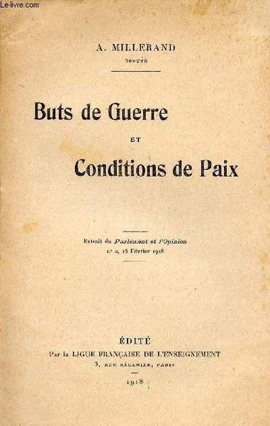 BUTS DE GUERRE ET CONDITIONS DE PAIX / EXTRAIT DU "PARLEMENT ET L'OPINION" - N�2 - 15 FEVRIER 1918.