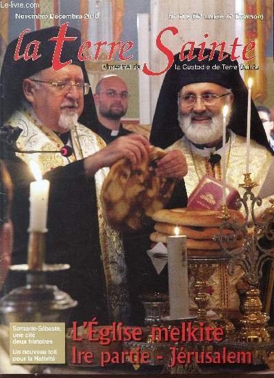 LA TERRE SAINTE / N�610 - 76� ANNEE - 6� LIVRAISON / NOVEMBRE-DECEMBRE 2010 / L'EGLISE MELKITE - 1ere APRTIE - JERUSALEM / SAMARIE-SEBASTE, UNE CITE DEUX HISTOIRES / UN NOUVEAU TOIT POUR LA NATALITE .