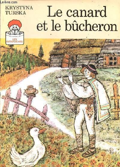 LE CANARD ET LE BUCHERON / COLLECTION "LES PATAPOCHES
