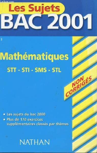 LES SUJETS NATHAN BAC 2001 - NON CORRIGES - MATHEMATIQUES …