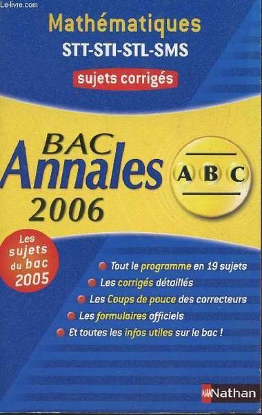 ABC ANNALES BAC 2006 - MATHEMATIQUES - STT-STI-STL-SMS / SUJETS …