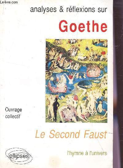 ANALYSES ET REFLEXIONS SUR GOETHE - LE SECOND FAUST - L'HYMNE A L'UNIVERS.