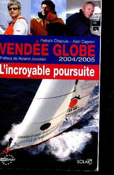 VEND�E GLOBE 2004-2005: L'INCROYABLE POURSUITE. | Immagine principale