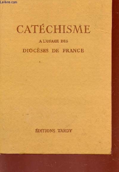 CATECHISME - A L'USAGE DES DIOCESES DE FRANCE - AVEC …