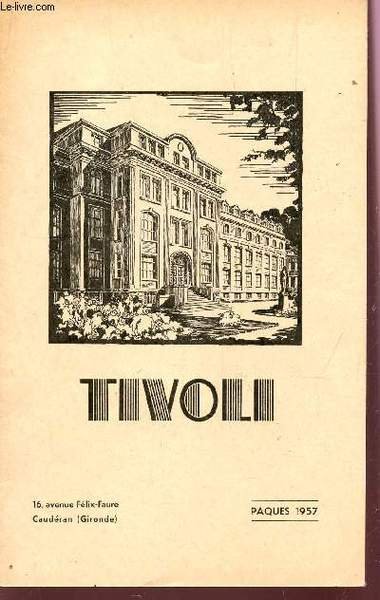 TIVOLI / PACQUES 1957 - 37e ANNEE - N�2 / LE CHRETIEN SUR LE STADE - A BATONS ROMPUS - LE VOYAGE DU RP PROVINCIAL A MADAGASCAR - MESSIRE PYLONE ET DAME GRUE - SUR LES PENTES NEIGEUSES DE BAREGES. / L'ASSOCATION.