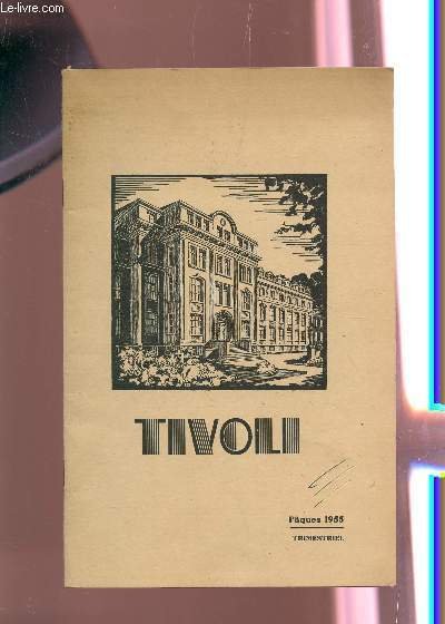 TIVOLI / PACQUES - 35e ANNEE - N�2 / LA DOCILITE INTELLECTUELLE / AU FIL DES JOURS - CHEVALIERS ET CROISES - TIVOLI A TRAVERS SON ANNUAIRE - PROCLAMATION DE PACQUES / L'ASSOCIATION.