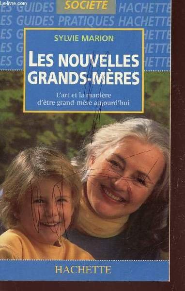 LES NOUVELLES GRANDS-MERES - L'ART ET LA MANI�RE D'�TRE GRAND-M�RE …