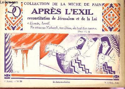 APRES L'EXIL - RECONSTRUCTION DE JERUSALEM ET DE LA LOI / 4e ANNEE - N�30 - 19 AVRIL 1938 / COLLECTION DELA MICHE DE PAIN.