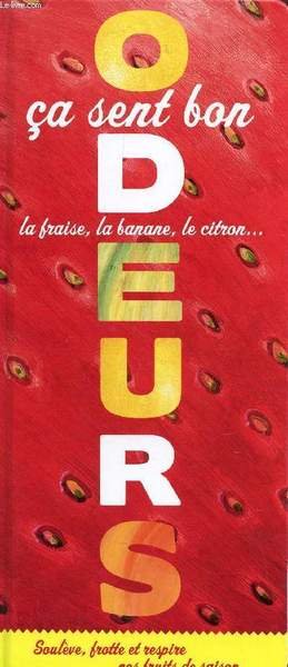 CA SENT BON LA FRAISE, LA BANANE, LE CITRON . …