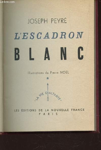 L'ESCADRON BLANC / COLLECTION LA VIE EXALTANTE.