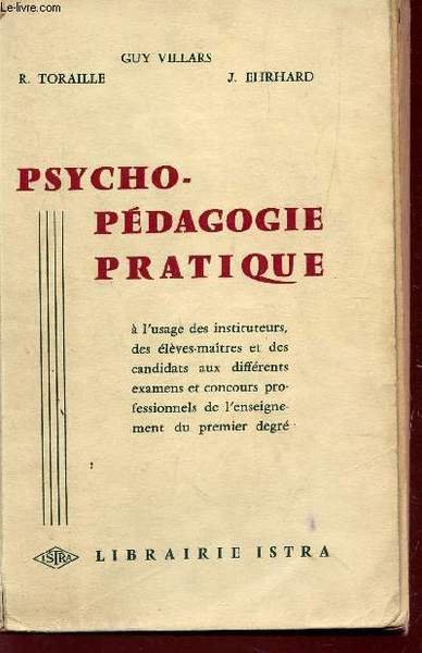 PSYCHO-PEDAGOGIE PRATIQUE / A L'USAGE DES INSTITUTEURS, DES ELEVES-MAITRES ET …