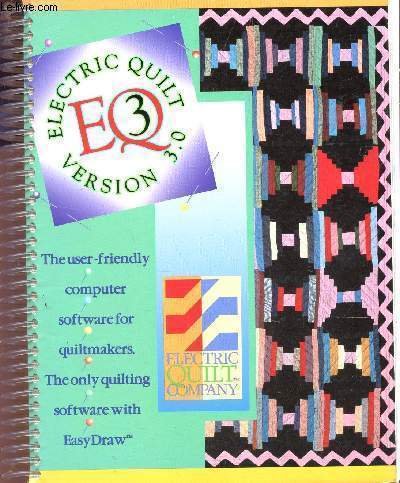 ELECTRIC QUILT VERSION 3.0 / THE USER-FRIENDLY COMPUTER SOFTWARE FOR …