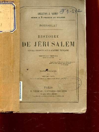 HISTOIRE DE JERUSALEM - TOME SECOND - DEUXIEME PARTIE : DEPUIS L'ETABLISSMENT DU CHRISTIANISME JURQU'A NOS JOURS.