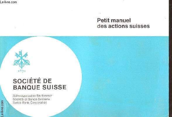 PETIT MANUEL DES ACTIONS SUISSES - SOCIETE DE BANQUE SUISSE.