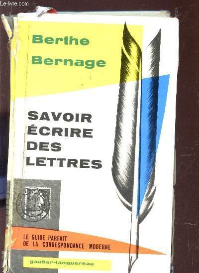 SAVOIR ECRIRE DES LETTRES - LE GUIDE LA CORRESPONDANCE MODERNE …
