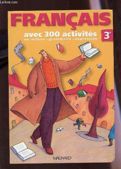 FRANCAIS - AVEC 300 ACTIVITES EN LECTURE, GRAMMAIRE, EXPRESSION - …
