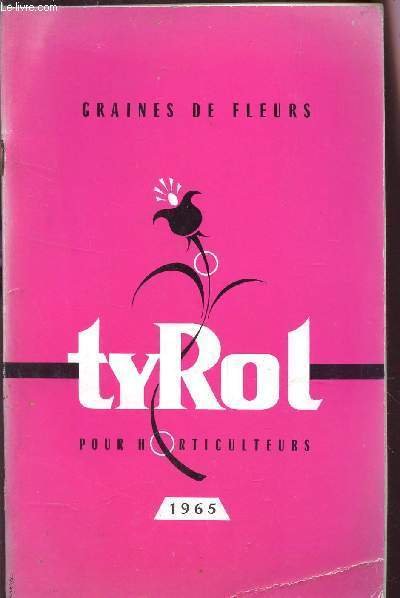 CATALOGUE TYROL "GRAINES DE FLEURS" - POUR HORTICULTEURS - ANNEE …