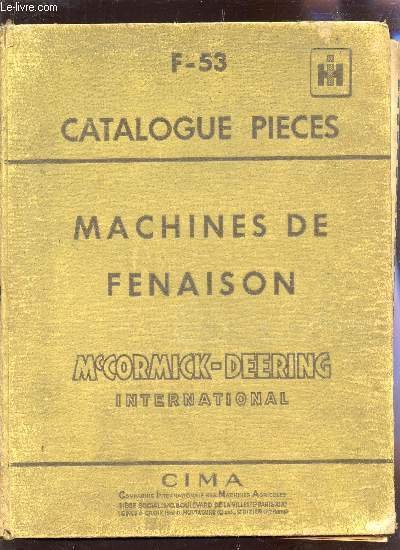 CATALOGUE PIECES - MACHINES DE FENAISON - Mc OMRMICK-DEERING INTERNATIONAL …