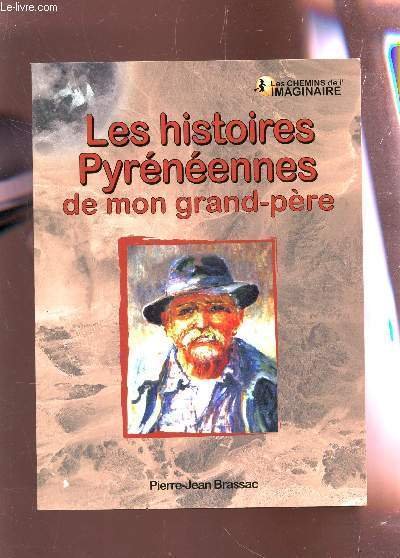 LES HISTOIRES PYR�N�ENNES DE MON GRAND-P�RE / COLLECTION "LES CHEMINS …