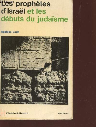 LES PROPHETES D'ISRA�L ET LES DEBUTS DU JUDA�SME / COLLECTION …