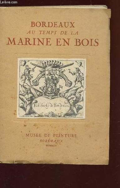 BORDEAUX AU TEMPS DE LA MARINE EN BOIS - CATALOGUE …