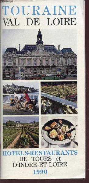 GUIDE TOURAINE VAL DE LOIRE - HOTELS-RESTAURANTS DE TOURS ET D'INDRE ET LOIRE .