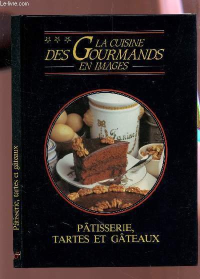 LA CUISINE DES GOURMANDS EN IMAGES : PATISSERIE, TARTES ET …